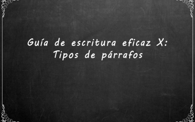 Guía de escritura eficaz X: Tipos de párrafos