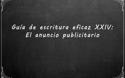 Guía de escritura eficaz XXIV: El anuncio publicitario